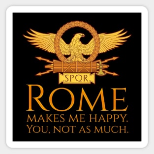 Rome Makes Me Happy. You, Not As Much. - Roman Eagle SPQR Sticker